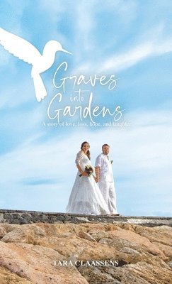 Tara Claassens, Em Hazeldean - Graves into Gardens, Inbunden