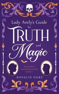 bokomslag Lady Avely's Guide to Truth and Magic