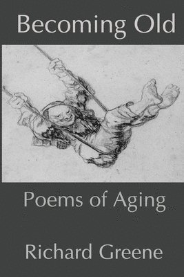 Richard Greene - Becoming Old, Häftad
