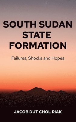 bokomslag South Sudan State Formation