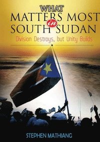bokomslag What Matters Most in South Sudan