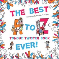 bokomslag The Best A to Z Tongue Twister Book Ever!!!