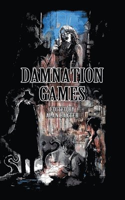 Alan Baxter - Damnation Games, Inbunden