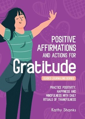 Kathy Shanks - Daily Affirmations and Actions for Gratitude, Häftad