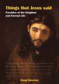 bokomslag Things that Jesus said Parables of the Kingdom and Eternal Life