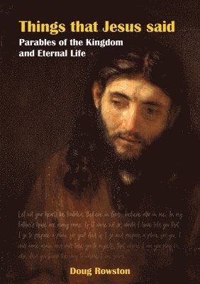 bokomslag Things that Jesus said Parables of the Kingdom and Eternal Life