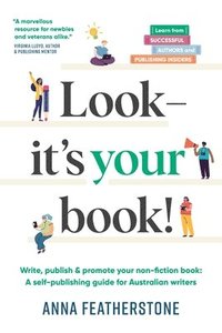 bokomslag Look - It's Your Book!: Write, Publish & Promote Your Non-Fiction Book: A Self-Publishing Guide for Australian Writers