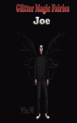 Vic W - Glitter Magic Fairies Joe, Häftad