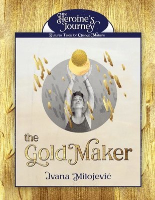 Ivana Milojevic - Gold Maker, Häftad