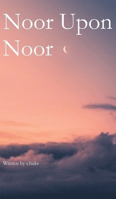 S Hukr, S. Hukr, s.hukr, - Noor Upon Noor, Inbunden