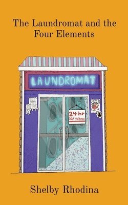 Shelby R Ward, Shelby R. Ward, R Ward, Shelby - Laundromat and the Four Elements, Häftad