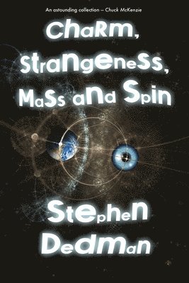 Stephen Dedman - Charm, Strangeness, Mass and Spin, Häftad