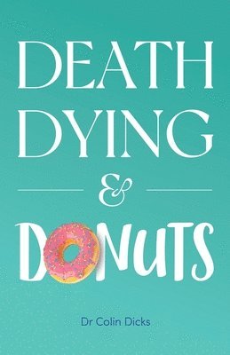 bokomslag Death, Dying & Donuts