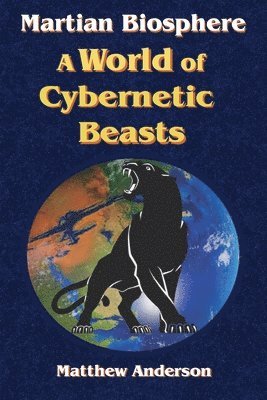 Matthew Anderson - Martian Biosphere - A World of Cybernetic Beasts, Häftad