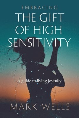Embracing the Gift of High Sensitivity
