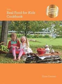 bokomslag The Real Food for Kids Cookbook