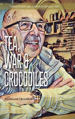 bokomslag Tea, War and Crocodiles