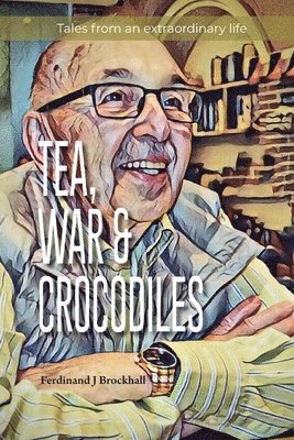 bokomslag Tea, War and Crocodiles