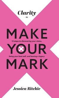bokomslag Clarity to Make Your Mark