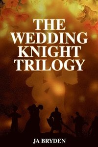 bokomslag The Wedding Knight Trilogy