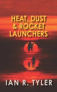 bokomslag Heat, Dust & Rocker Launchers