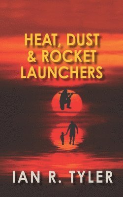 bokomslag Heat, Dust & Rocker Launchers