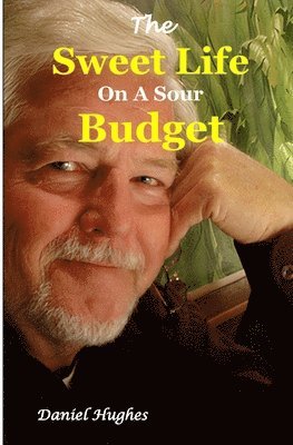 Daniel Hughes - Sweet Life on a Sour Budget, Häftad