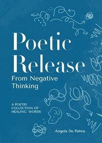 bokomslag Poetic Release from Negative Thinking