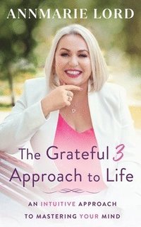 bokomslag The Grateful 3 Approach to Life