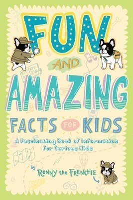 Ronny the Frenchie - Fun and Amazing Facts for Kids, Häftad