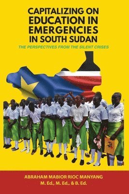 Abraham Mabior Rioc Manyang - Capitalizing on Education in Emergencies in South Sudan, Häftad