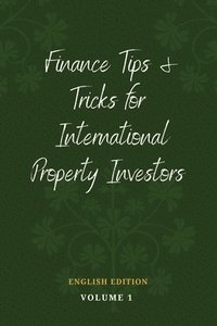 bokomslag Finance Tips and Tricks for International Property Investors