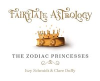 bokomslag Fairytale Astrology, The Zodiac Princesses
