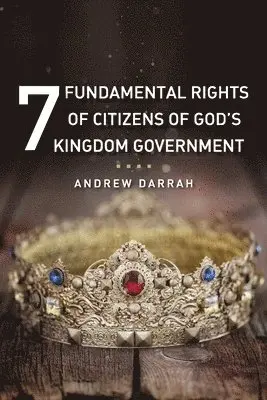 Andrew Darrah - 7 Fundamental Rights of Citizens of God's Kingdom Government, Häftad. Tillgänglighet: Lägg i varukorg