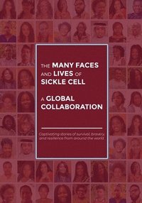 bokomslag The Many Faces and Lives of Sickle Cell - A Global Collaboration