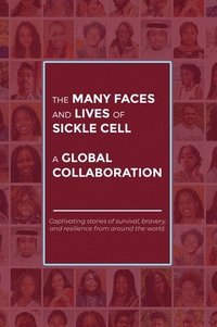 bokomslag The Many Faces and Lives of Sickle Cell - A Global Collaboration