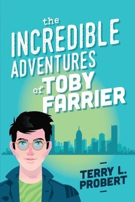 The Incredible Adventures of TOBY FARRIER 1