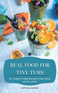 bokomslag Real Food For Tiny Tums