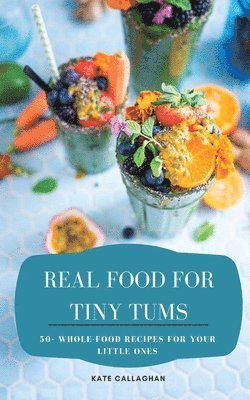 Real Food For Tiny Tums 1