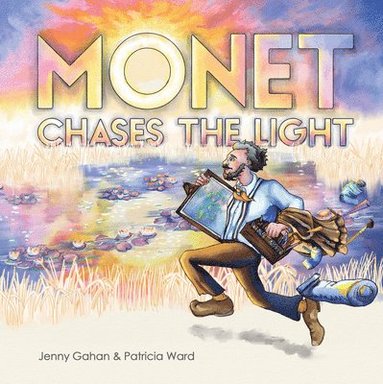 Jenny Gahan - Monet Chases the Light, Inbunden
