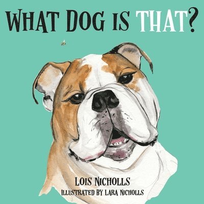 Lois Nicholls - What Dog is That?, Häftad