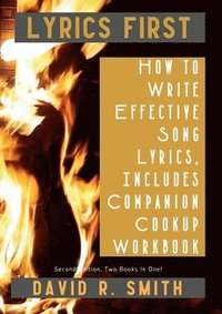 bokomslag Lyrics First, How to Write Effective Song Lyrics, Includes Companion Cookup Workbook