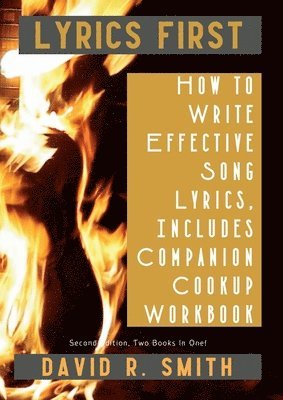 Lyrics First, How to Write Effective Song Lyrics, Includes Companion Cookup Workbook 1