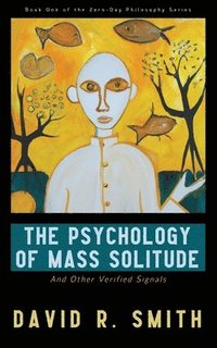 bokomslag The Psychology of Mass Solitude