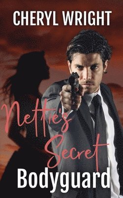 Cheryl Wright - Nettie's Secret Bodyguard, Häftad