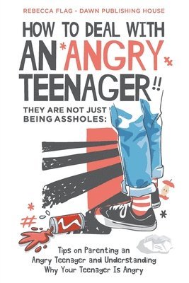 How To Deal With an Angry Teenager! They Are Not Just Being Assholes 1