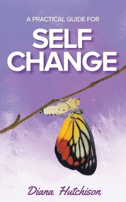 Diana Hutchison, Diana, Hutchison - Practical Guide for Self Change, Häftad