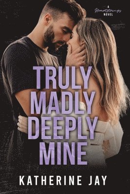 Truly Madly Deeply Mine