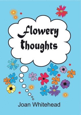 Joan Whitehead - Flowery Thoughts, Häftad