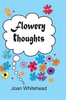 Joan Whitehead - Flowery Thoughts, Inbunden